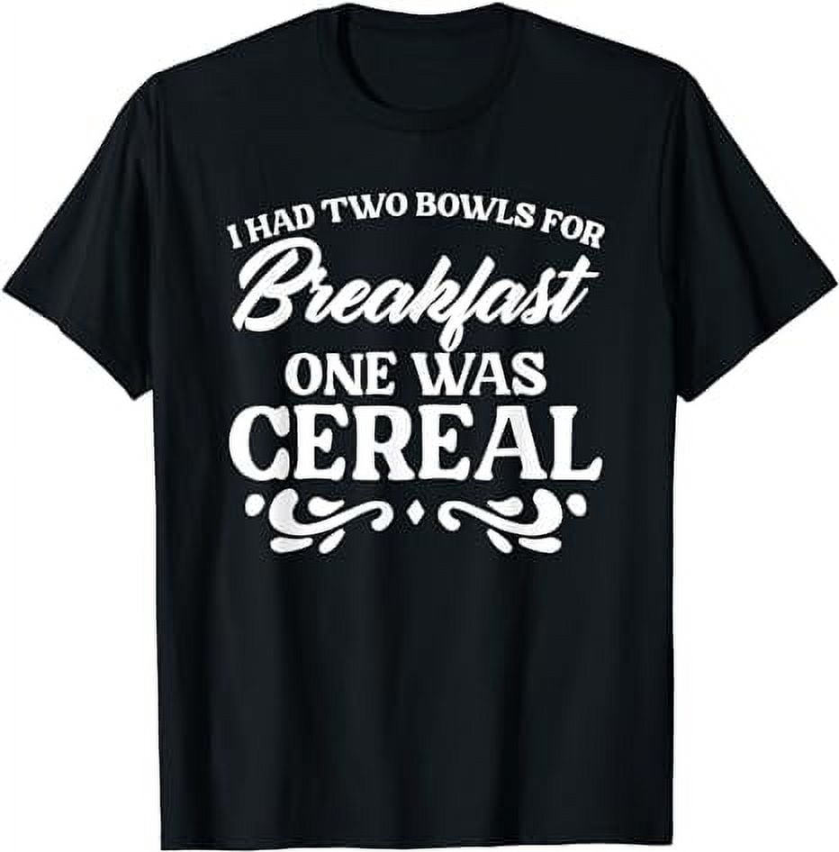 Funny One Was Cereal Meal Breakfast Weed Joke Food Pun TShirt