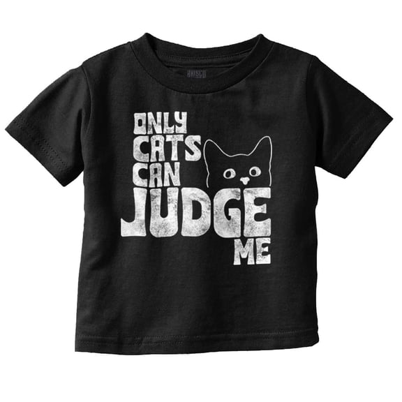Funny Only Cats Can Judge Me Joke Toddler Boy Girl T Shirt Infant Toddler Brisco Brands 3T