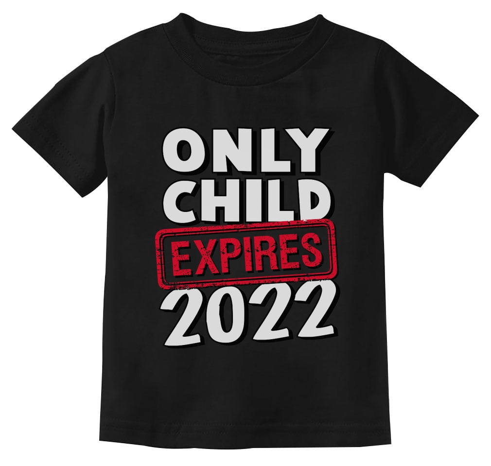Funny Only Child Expires 2022 Brother Sister Siblings Toddler Kids T