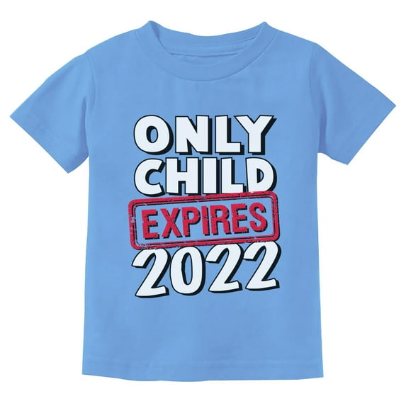 Funny Only Child Expires 2022 Brother Sister Siblings Toddler Kids T-Shirt 5T California Blue