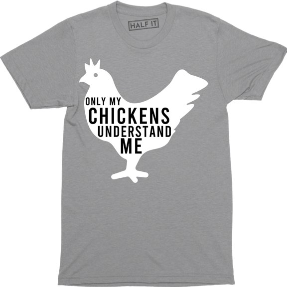 Funny Only My Chickens Understand Me - Animal Lovers Men's Gift T-Shirt