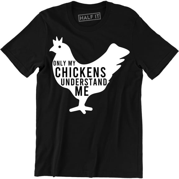 Funny Only My Chickens Understand Me - Animal Lovers Men's Gift T-Shirt