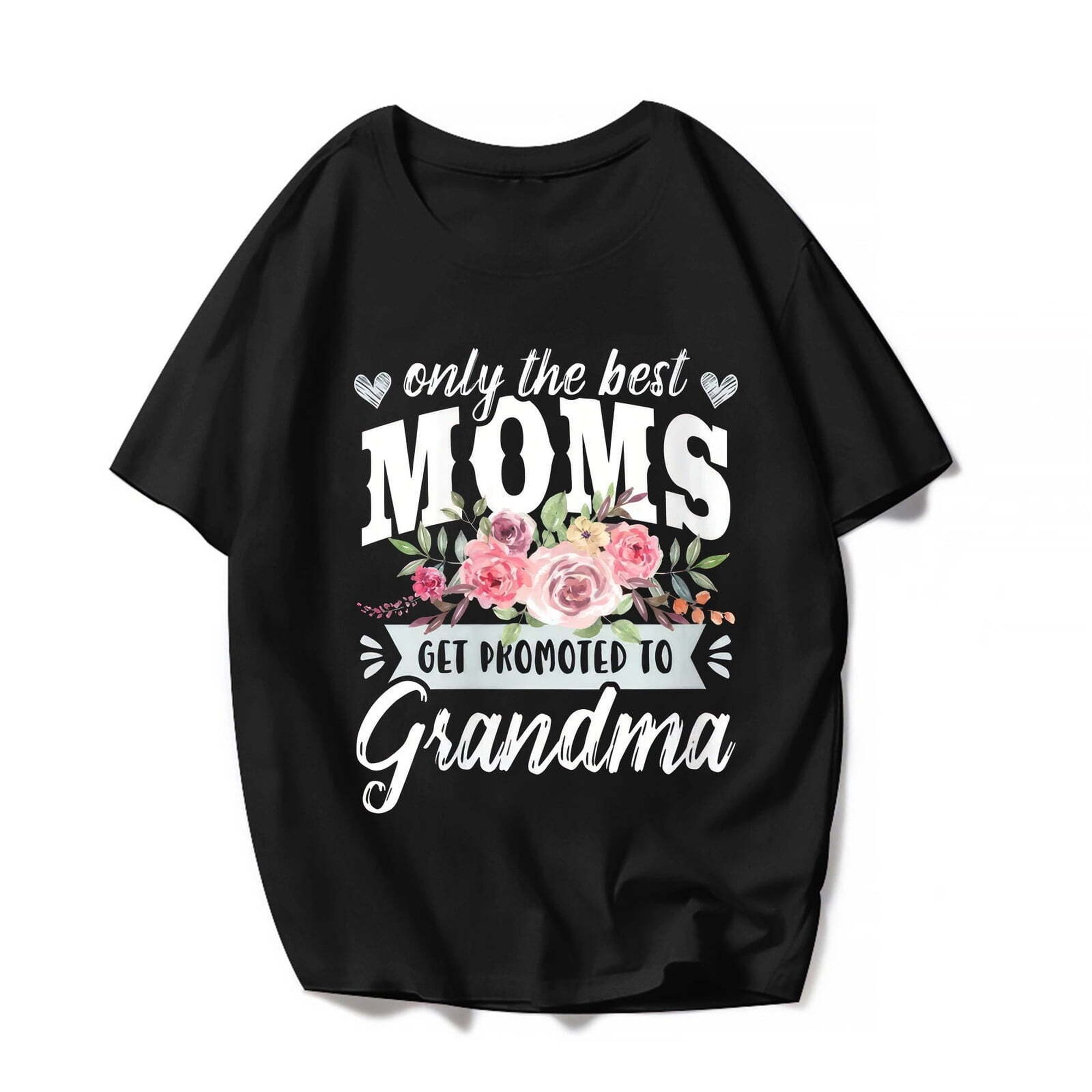 Funny Only The Best Moms and Grandma Women TShirt Nana Mother's Day