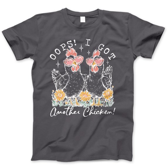 Funny 'Oops I Got Another Chicken' Graphic T-Shirt - Cute Chicken Tee, Farm Humor Shirt, Unisex Casual Wear, Trendy Streetwear, Poultry Lover Apparel