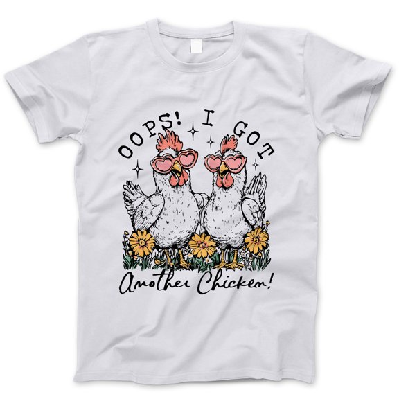 Funny 'Oops I Got Another Chicken' Graphic T-Shirt - Cute Chicken Tee, Farm Humor Shirt, Unisex Casual Wear, Trendy Streetwear, Poultry Lover Apparel