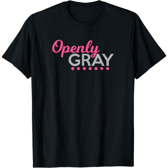 Funny Openly Gray Shirt Retired Natural Grey Hair Woman T-Shirt