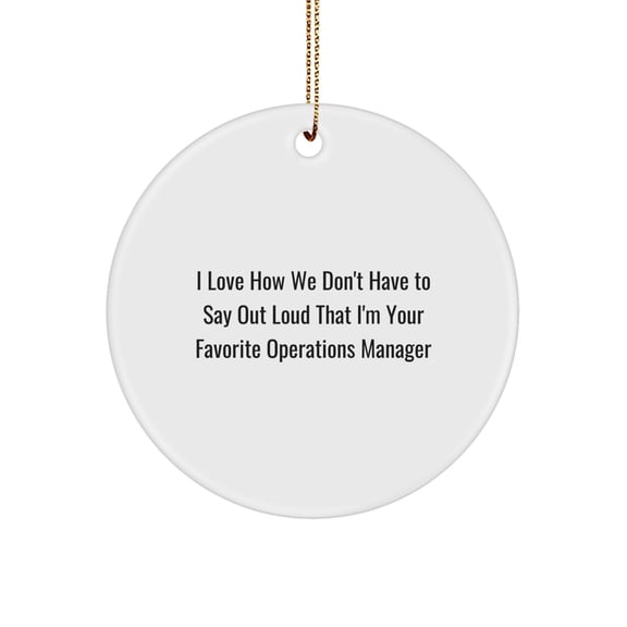 Funny Operations Manager Circle Ornament Gifts from Coworkers, Friends, or Family for Christmas Unique Presents