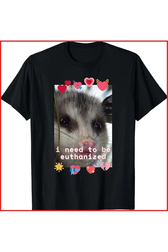 Funny Opossum Dark Humor Meme Animal Lover Sarcastic Unisex T-Shirt S-5XL