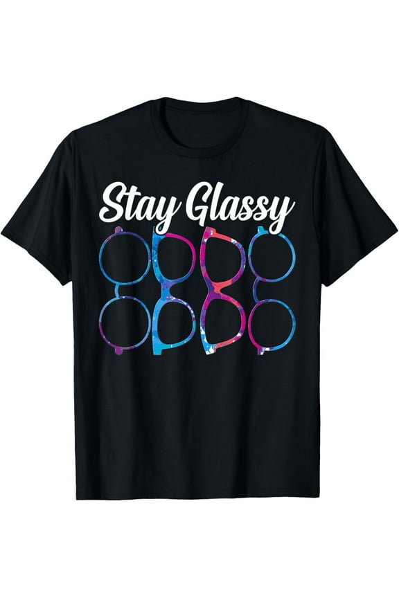 Funny Optometry Eyeglasses Stay Glassy Optometrist Optician T-Shirt100% pure cotton short-sleeved shirt for both men and women