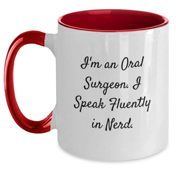 Funny Oral Surgeon Gifts for Him or Her - I'm An Oral Surgeon. I Speak Fluently In genius. - Two Tone Coffee Mug, Gifts from Friends, Unique Birthday Unique Gifts for Oral Surgeon