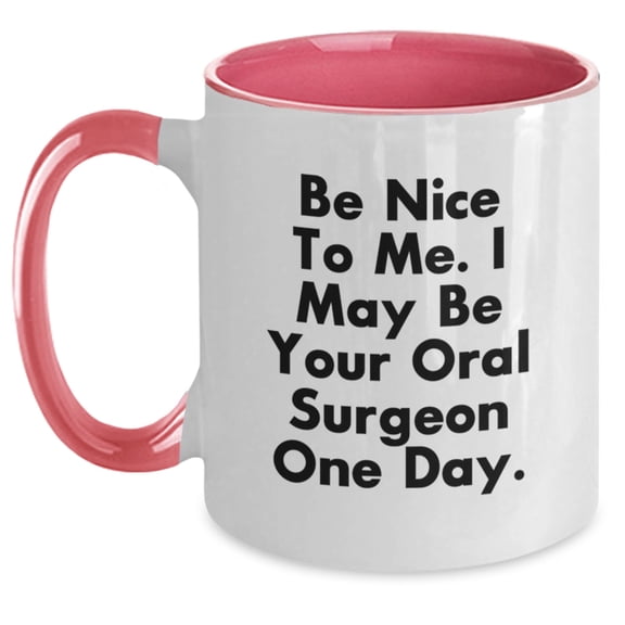 Funny Oral Surgeon Gifts from Friends and Family for Graduation - 'Be Nice To Me' Quote on Two Tone Coffee Mug