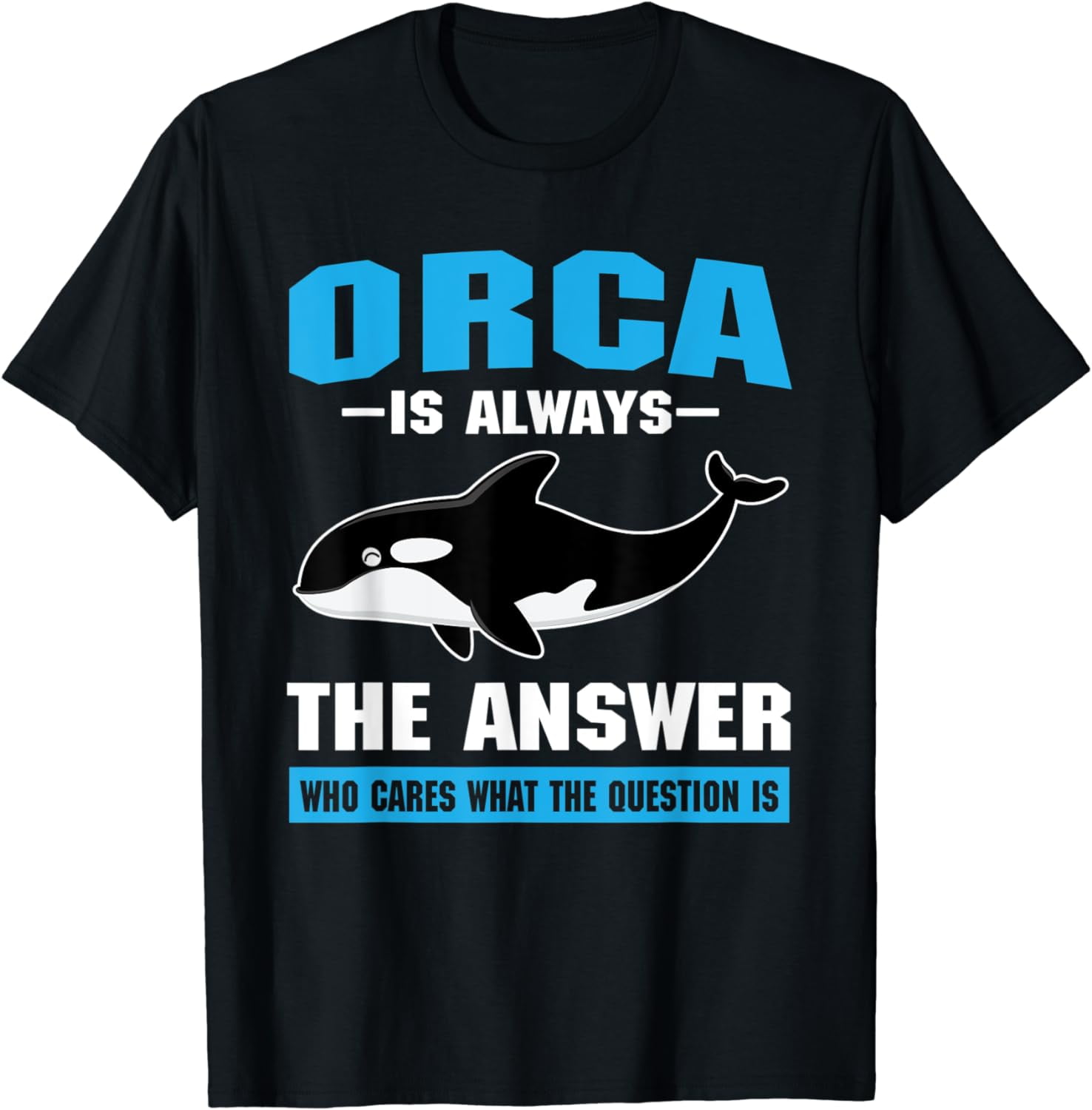 Funny Orca Saying Killer Whale TShirt