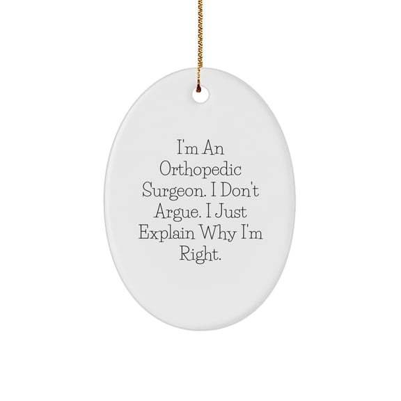 Funny Orthopedic Surgeon Gifts for Christmas, Orthopedic Surgeon Oval Ornament with I'm An Orthopedic Surgeon, Gifts from Men to Orthopedic Surgeon Friends