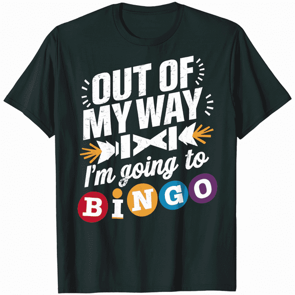 Funny Out of My Way I'm Going to Bingo Graphic for Unisex Short Sleeve T-Shirt