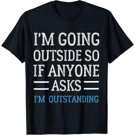 Funny Outdoor Dad Joke Pun, I'm Outstanding,Sarcastic T-Shirt