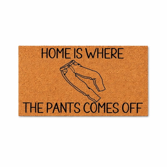 Funny Outdoor Doormat, Home Is Where The Pants Come Off, Welcome Mat, Front Door Entry Rug, Housewarming Gift, Home Decor 5555 (24x48 inches) 5555