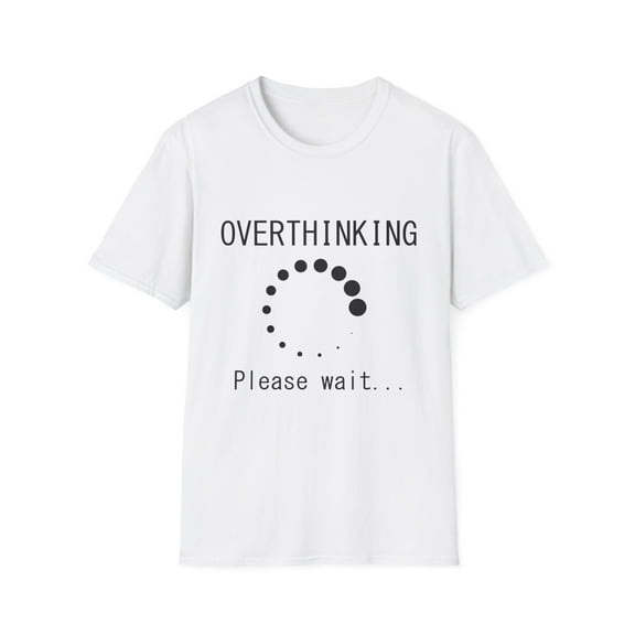Funny Overthinking Please Wait Graphic Men Women Unisex Softstyle T-Shirt