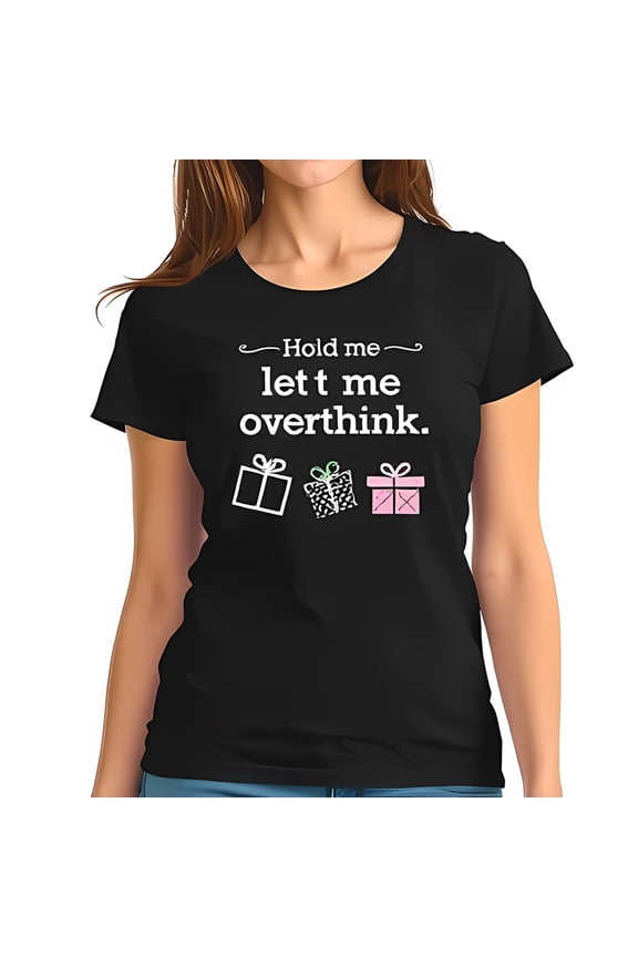 Funny Overthinking T-Shirt for Women - "Hold Me Let Me Overthink" - Casual Black Tee with Humorous Message and Gift