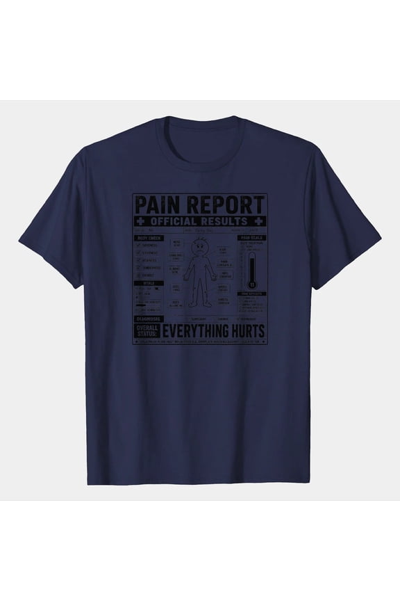 Funny Pain Report T-Shirt Sarcastic Medical Chart Humor Graphic Tee for Adults Who Feel Achy Everywhere