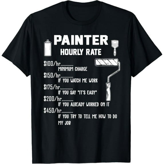 Funny Painter Hourly Rate Apparel For Painters T-Shirt