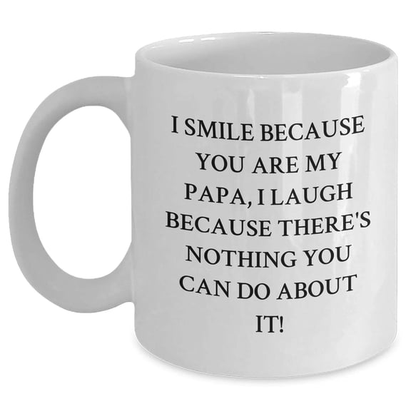 Funny Papa Gifts, I Smile Because You Are My Papa, Unique White Coffee Mugs for Father's Day from Family