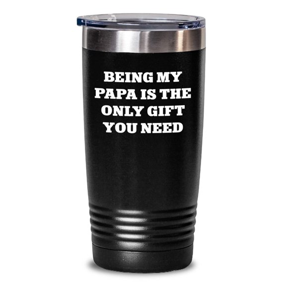 Funny Papa Gifts for Him - Being My Papa Is The Only Gift You Need Tumbler, 20oz/30oz Christmas Unique Gifts from Family