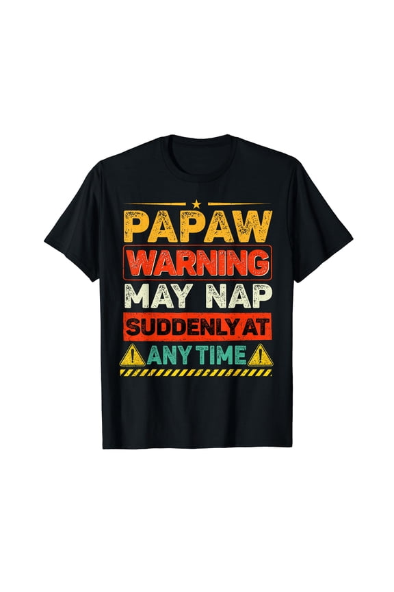 Funny Papaw Warning May Nap Suddenly Anytime Fathers Day T-Shirt