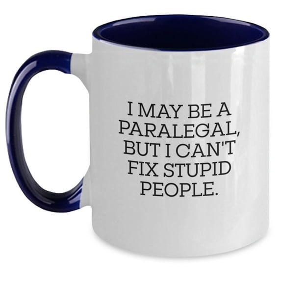 Funny Paralegal Gifts for Coworkers from Friends - I May Be A Paralegal, But I Can't Fix Stupid People Two Tone Christmas Mug