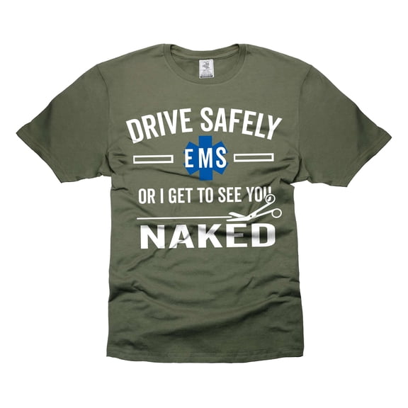 Funny Paramedic T-Shirt EMS Shirt Emergency Medical Services T-Shirt Funny Drive Safely T-Shirt (Small Military Green)