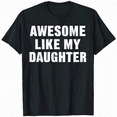 thumbnail image 1 of Funny Parents' Day Quote, Awesome Like My Daughter, Cool Dad Funny T-Shirt, 1 of 5