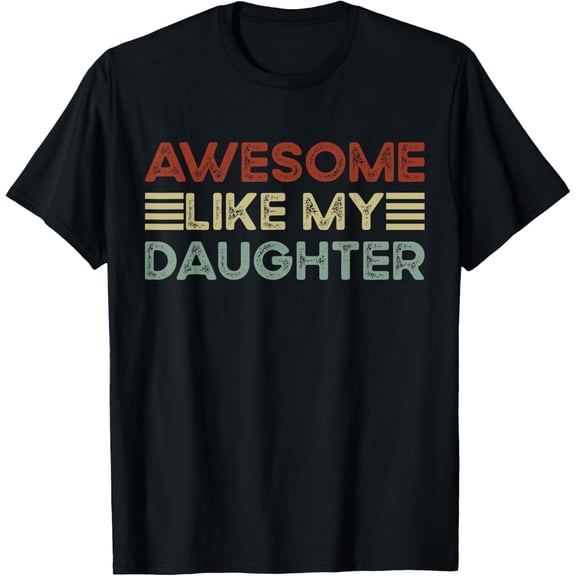 Funny Parents' Day Quote Awesome Like My Daughter Cool Dad T-ShirtMen and women, Black T-shirt, size: Extra large