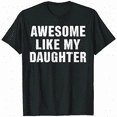 thumbnail image 1 of Funny Parents' Day Quote, Awesome Like My DaughterT-Shirt, 1 of 5