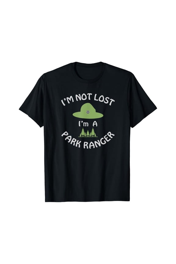Funny Park Ranger T-Shirt I'm Not Lost Graphic Tee for Men Women Outdoor Nature Hiking Camping Gift Retro Forest Ranger Apparel