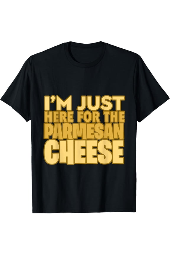 Funny Parmesan Cheese Lover Graphic T-Shirt - Retro Foodie Humor Tee for Men and Women - I'm Just Here For The Parmesan Cheese Sarcastic Top