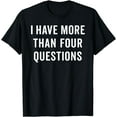 thumbnail image 1 of Funny Passover Seder I Have More Than Four Questions T-Shirt, 1 of 3