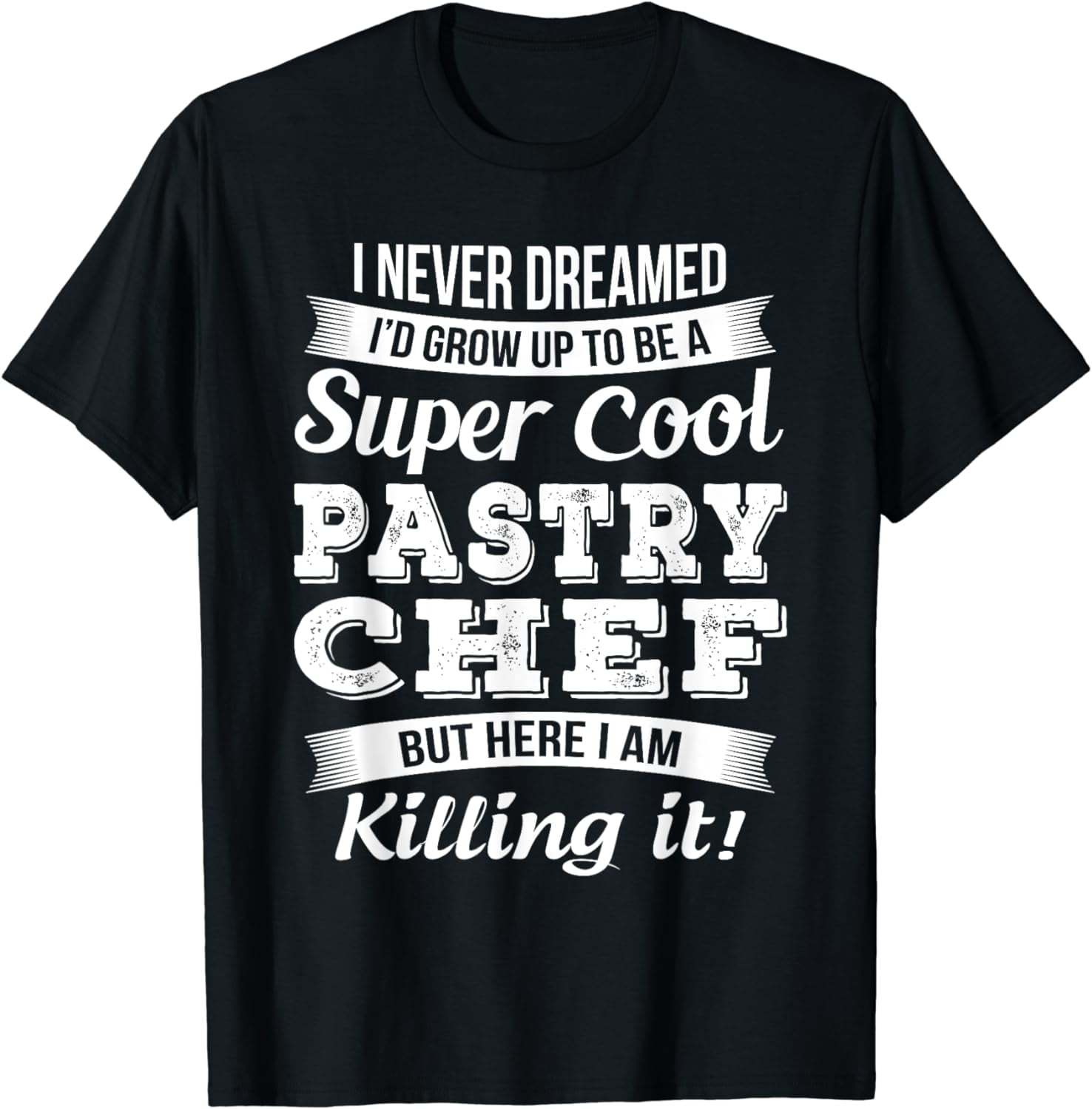 I Am A Pastry Chef T-Shirt I Am A Pastry Chef T-Shirt
