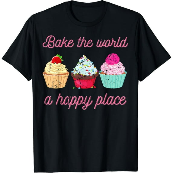 Funny Pastry Pun Bake The World A Better Place Baking Chef T-Shirt