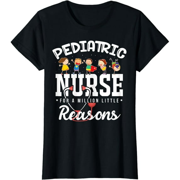 Funny Pediatric Nurses Pediatric Nurse For A Million Reasons T-Shirt