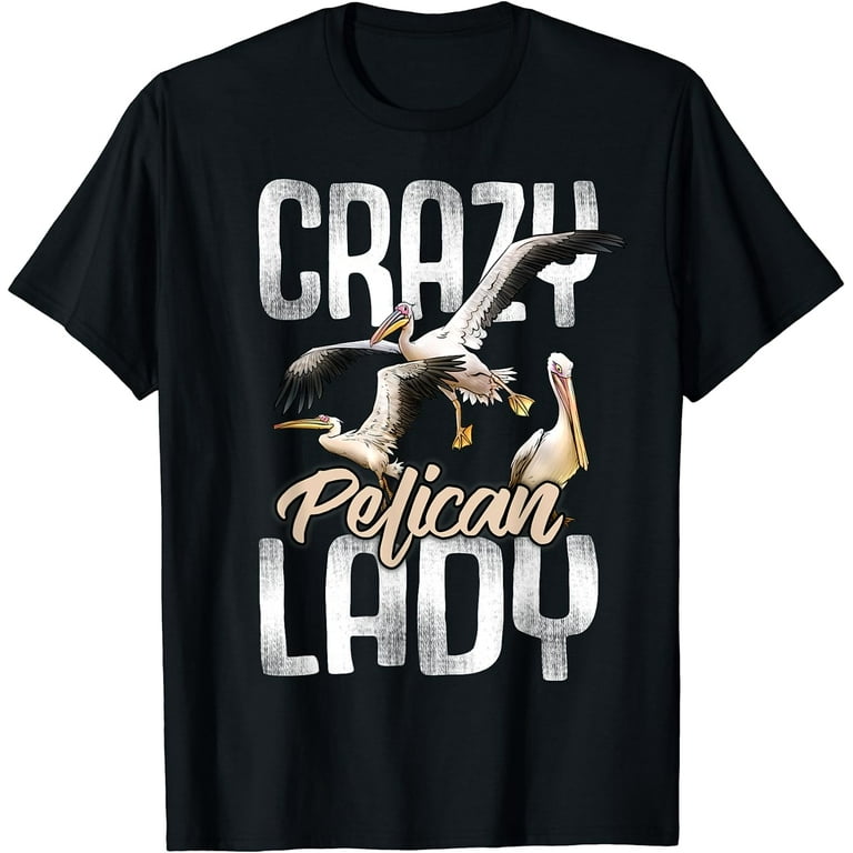 Funny Pelican Gift For Women - Bird Watching - Pelican Lover T-Shirt Funny Pelican Gift For Women - Bird Watching - Pelican Lover T-Shirt