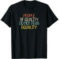 thumbnail image 1 of Funny People Of Quality Do Not Fear Equality Novelty Gift T-Shirt, 1 of 3