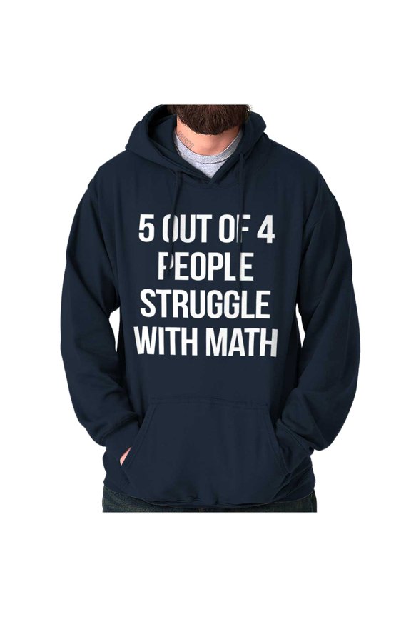 Funny People Struggle With Math Hoodie Sweatshirt Women Men Brisco Brands L