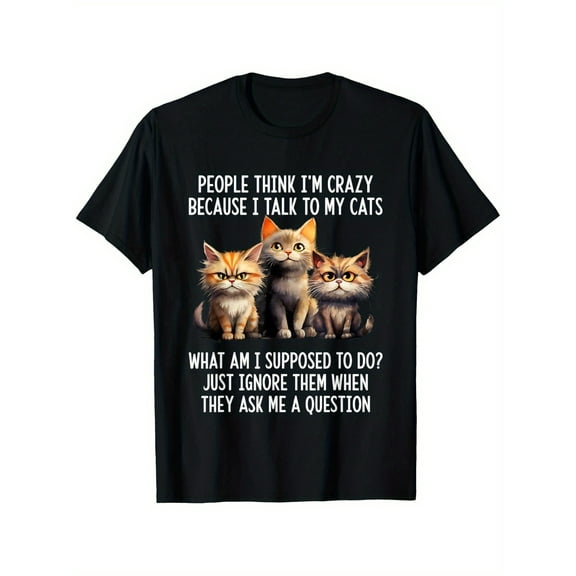 Funny 'People Think I'm Crazy' Cat Talking T-Shirt | 100% Cotton Unisex Tee with Colorful Graphic | S-XXXL Black Casual Top