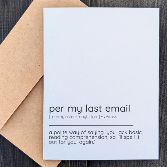Funny "Per My Last Email" Sarcastic Office Greeting Card. Witty Dictionary Definition Design for Coworkers and Workplace Humor. Includes Kraft Envelope.