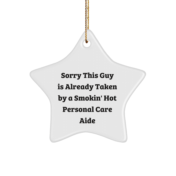 Funny Personal Care Aide Gifts, Sorry This Guy Is Already Taken By A Smokin' Hot Personal Care Aide, Star Ornament, Christmas Unique Gifts from Men to Women Friends, Family