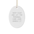 thumbnail image 1 of Funny Personal Care Aide Oval Ornament Gifts for Men from Friends - Keep Calm And Let The Personal Care Aide Handle It, Christmas Unique Gifts, 1 of 4