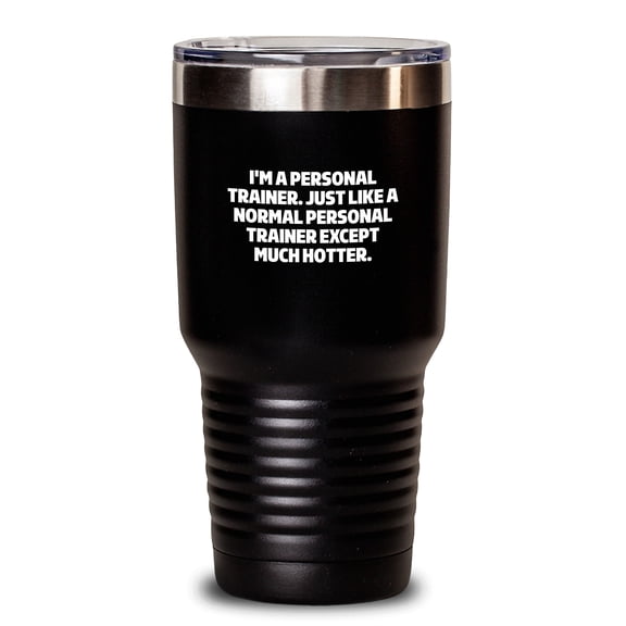 Funny Personal Trainer Gifts from Friends to Men, Unique Graduation Presents for Him, Tumbler Quote 'I'm A Personal Trainer. Just Like A Normal Personal Trainer Except Much Hotter.'