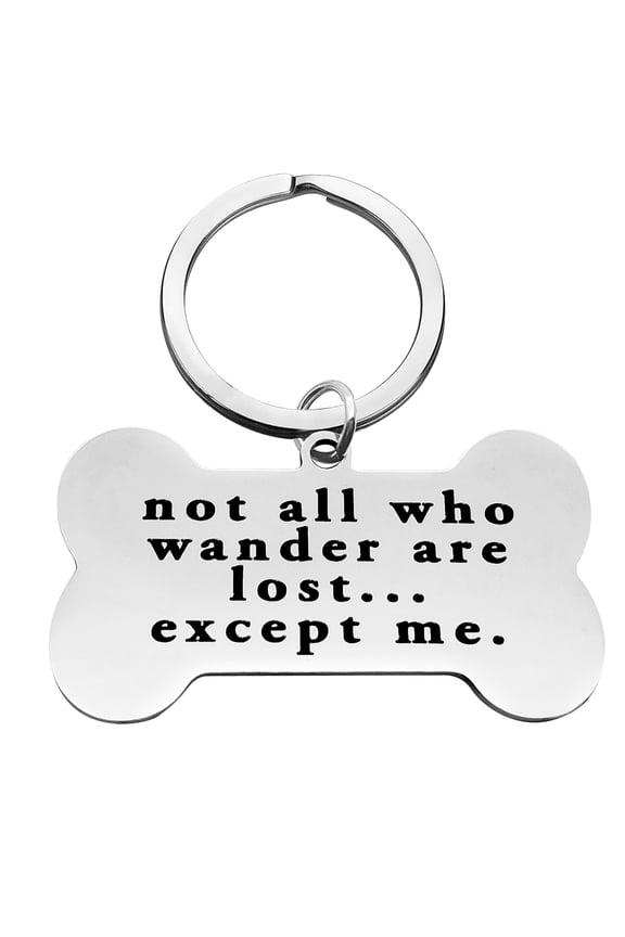Funny Pet ID Tag Engraved Bone Tag Dog Collar Tag Puppy Stainless Steel Tag Not All Who Wander are Lost Except Me Keychain Charm Gifts for Dog Cat Owner Pet Lover Dog Tag Cat Tag