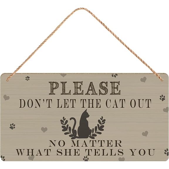 Funny Pet Metal Sign Please Don't Let The Cat Out No Matter What She Tells You Cat Signs Wall Art for Home Kitchen Garden Gate Porch Decoration Gift for Kittens Lover 5 X 10 Inch Hanging Plaque