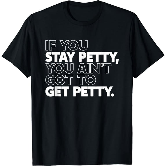Funny Petty Saying Text Unisex Cotton Short Sleeve Graphic T-Shirt