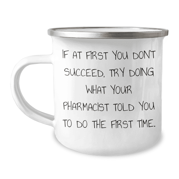 Funny Pharmacist Gifts from Men Friends - 'If At First You Don't Succeed, Try Doing What Your Pharmacist Told You To Do The First Time.' Graduation Unique Gifts for Pharmacist